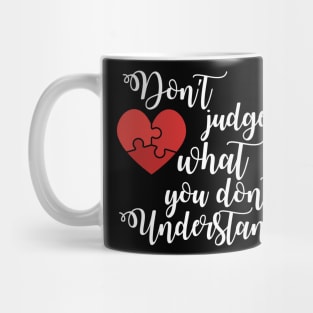 don't judge what you don't understand Mug